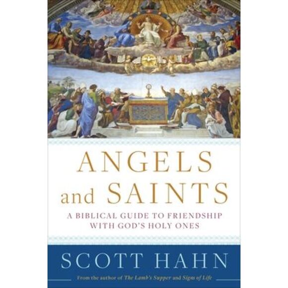 Angels and Saints: A Biblical Guide to Friendship with God's Holy Ones -- Scott - Picture 1 of 2